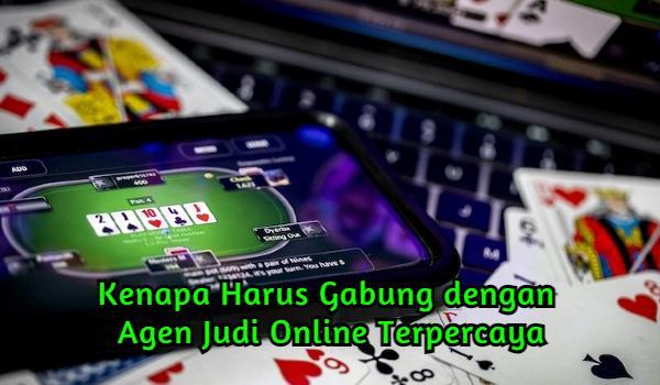 Kenapa Harus Gabung dengan Agen Judi Online Terpercaya