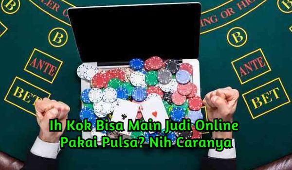 word-image-90-1 Ih Kok Bisa Main Judi Online idnsport Pakai Pulsa? Nih Caranya