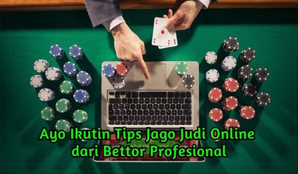 Ayo Ikutin Tips Jago Judi Online dari Bettor Profesional